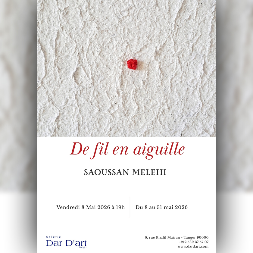 La galerie Dar D’art est ravie de présenter l’exposition « DE FIL EN AIGUILLE » qui regroupe les travaux récents de l’artiste SAOUSSAN MELEHI du 8 au 31 Mai 2026